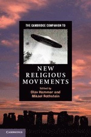 The Cambridge Companion to New Religious Movements; Olav Hammer; 2012