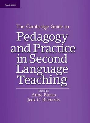 The Cambridge guide to pedagogy and practice in second language teaching; Jack C. Richards, Anne Burns; 2012