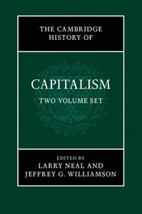 The Cambridge History of Capitalism; Larry Neal; 2014