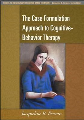 The case formulation approach to cognitive-behavior therapy; Jacqueline B. Persons; 2008