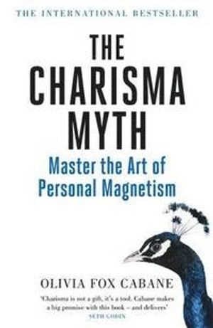 The Charisma Myth; Olivia Fox Cabane; 2013