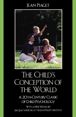 The child's conception of the world; Jean Piaget; 2007