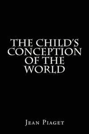 The Child's Conception of the World; Jean Piaget; 2015