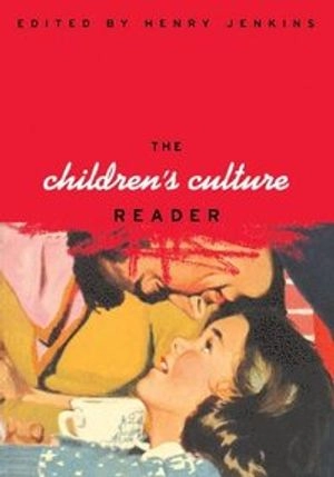 The children's culture reader; Henry Jenkins; 1999