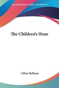 The Children's Hour; Hellman Lillian; 2005