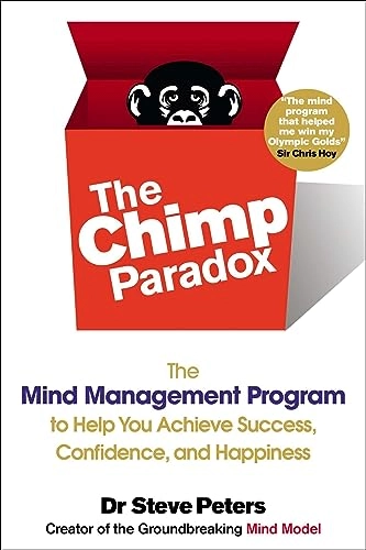 The chimp paradox : the mind management program to help you achieve success, confidence, and happiness; Steve Peters; 2013