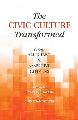 The Civic Culture Transformed; Russell J. Dalton, Christian Welzel; 2014