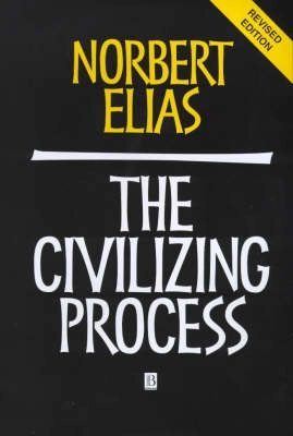 The civilizing process : sociogenetic and psychogenetic investigations; Norbert Elias; 2000