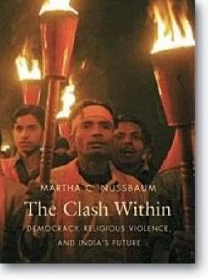 The clash within : democracy, religious violence, and India's future; Martha Craven Nussbaum; 2007