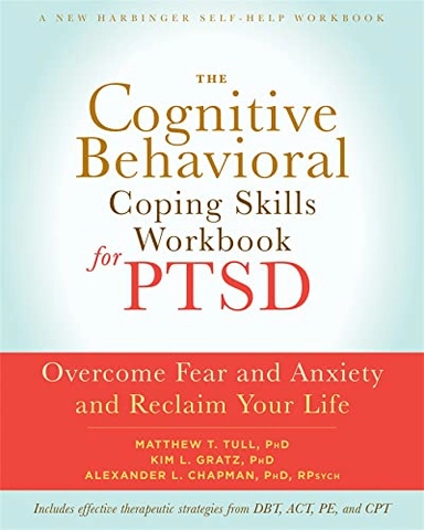 The Cognitive Behavioral Coping Skills Workbook for PTSD [Elektronisk resurs]; Alexander L Chapman, Matthew T Tull, Kim L Gratz; 2017