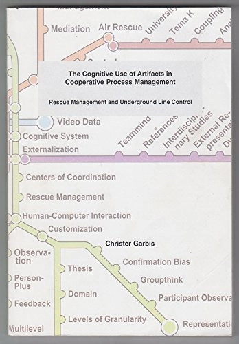 The Cognitive Use of Artifacts in Cooperative Process Management: Rescue Management and Underground Line ControlVolym 258 av Linköping studies in arts and science, ISSN 0282-9800; Christer Garbis; 2002