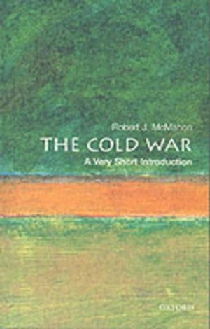 The Cold War: A Very Short Introduction; Robert J McMahon; 2003