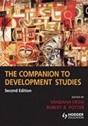 The companion to development studies; Vandana Desai, Robert B. Potter; 2008