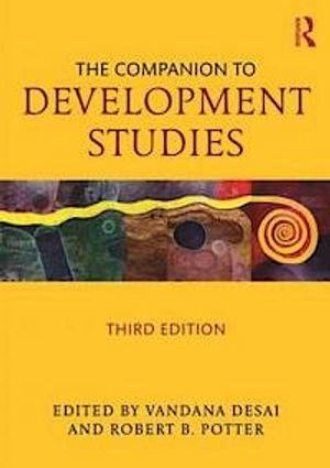 The companion to development studies; Vandana Desai, Robert B. Potter; 2014