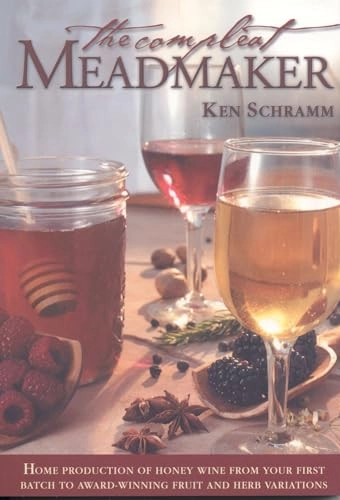 The compleat meadmaker : home production of honey wine from your first batch to award-winning fruit and herb variations; Ken Schramm; 2003