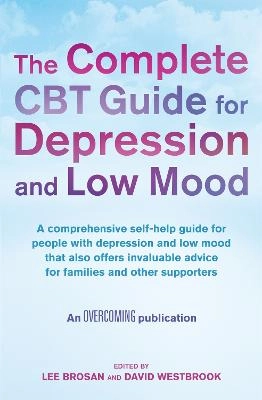 The Complete CBT Guide for Depression and Low Mood; Lee Brosan, David Westbrook; 2015