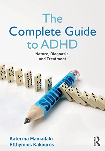 The Complete Guide to ADHD; Katerina Maniadaki, Efhymios Kakouros; 2017