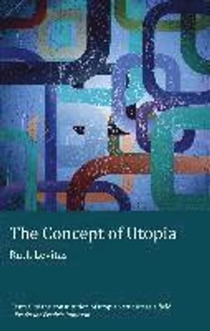 The Concept of Utopia; Ruth Levitas; 2011