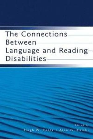 The connections between language and reading disabilities; Hugh William Catts, Alan G. Kamhi; 2005