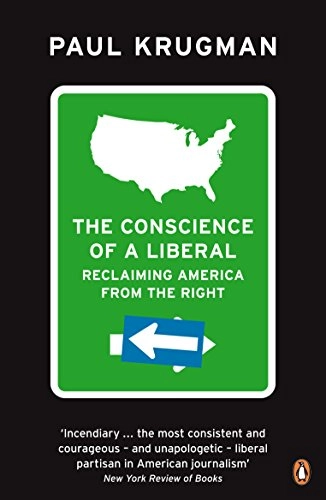 The conscience of a liberal : reclaiming America from the right; Paul R. Krugman; 2009