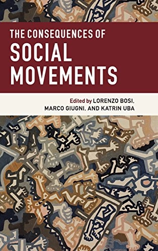 The consequences of social movements; Lorenzo Bosi, Marco Giugni, Katrin Uba; 2016