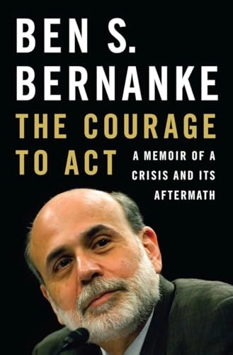 The Courage to Act; Ben S Bernanke; 2015