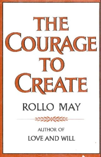 The courage to create; Rollo May; 1975