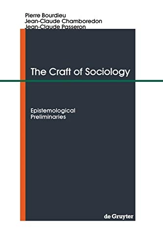 The craft of sociology : epistemological preliminaries; Pierre Bourdieu; 1991