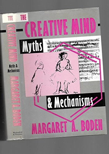 The creative mind : myths and mechanisms; Margaret A. Boden; 1990