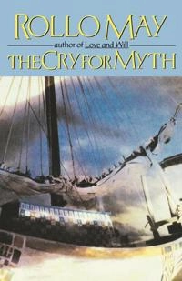 The Cry for Myth; Rollo May; 2007