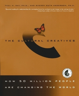 The cultural creatives : how 50 million people are changing the world; Paul H. Ray; 2000