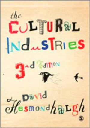 The Cultural Industries; Hesmondhalgh David; 2012