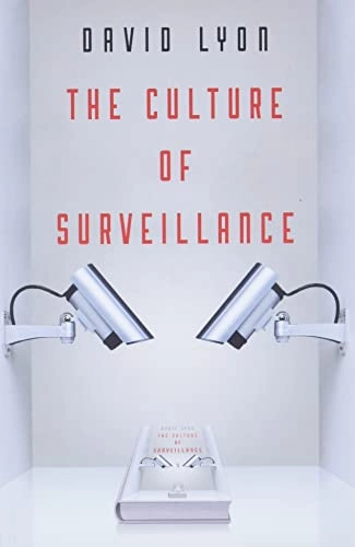 The Culture of Surveillance; David Lyon; 2018