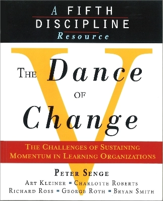 The dance of change : the challenges of sustaining momentum in learning organizations; Peter Senge; 1999