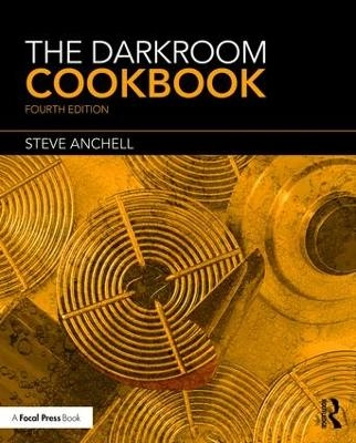 The Darkroom Cookbook [Elektronisk resurs]; Steve Anchell; 2016