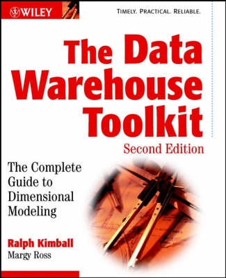 The Data Warehouse Toolkit: The Complete Guide to Dimensional Modeling, 2nd; Ralph Kimball, Margy Ross; 2002