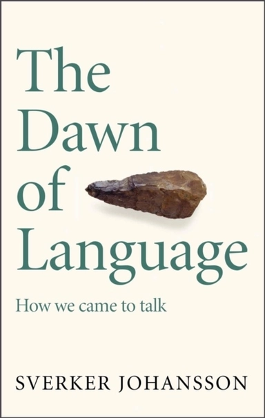 The Dawn of Language; Sverker Johansson; 2022