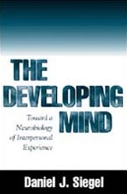 The Developing Mind; Daniel J Siegel; 2002