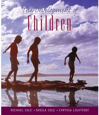 The Development of Children; Michael Cole, Cynthia Lightfoot, Sheila R Cole; 2005