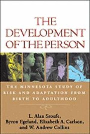 The development of the person : the Minnesota study of risk and adaptation from birth to adulthood; L. Alan. Sroufe; 2005