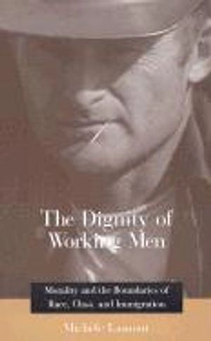 The Dignity of Working Men; Michle Lamont; 2002