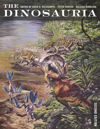 The dinosauria; David B. Weishampel, Peter Dodson, Halszka Osmólska; 2007