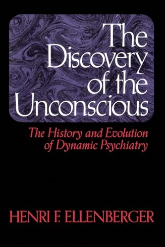 The discovery of the unconscious : the history and evolution of dynamic psychiatry; Henri F. Ellenberger; 1970