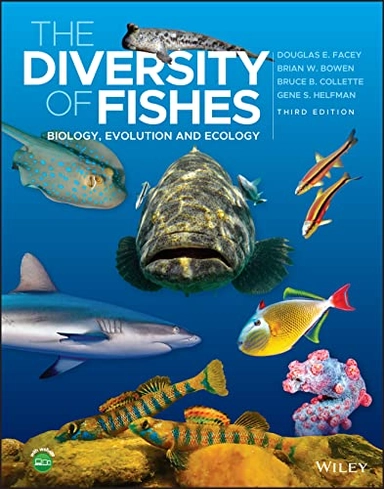 The Diversity of Fishes : biology, evolution and ecology; Douglas E. Facey; 2023