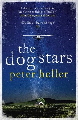 The Dog Stars: The hope-filled story of a world changed by global catastrophe; Peter Heller; 2013