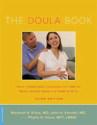 The doula book : how a trained labor companion can help you have a shorter, easier and healthier birth; Marshall H. Klaus; 2012