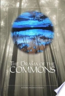 The drama of the commons; Elinor Ostrom, National Research Council (U.S.). Committee on the Human Dimensions of Global Change; 2002