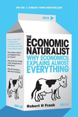 The economic naturalist : why economics explains almost everything; Robert H. Frank; 2008