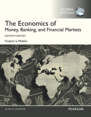 The economics of money, banking and financial markets; Frederic S. Mishkin; 2016