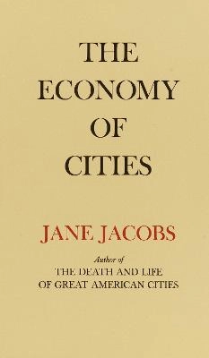 The economy of cities; Jane Jacobs; 1970